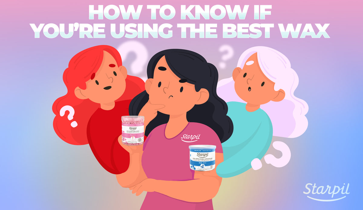 How to Know if You’re Using the Best Wax Starpil Wax