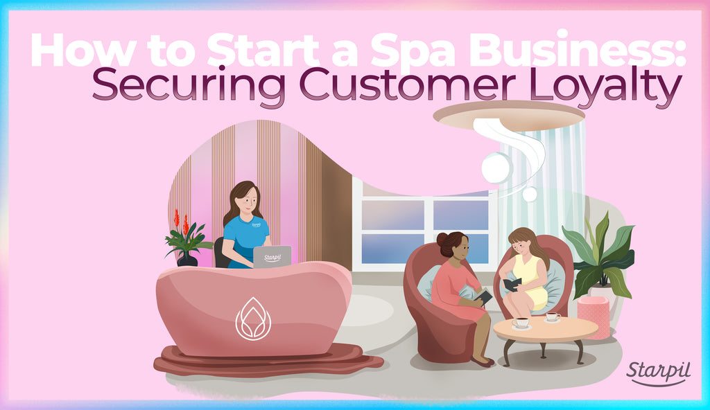 How to Start a Spa Business: Securing Customer Loyalty