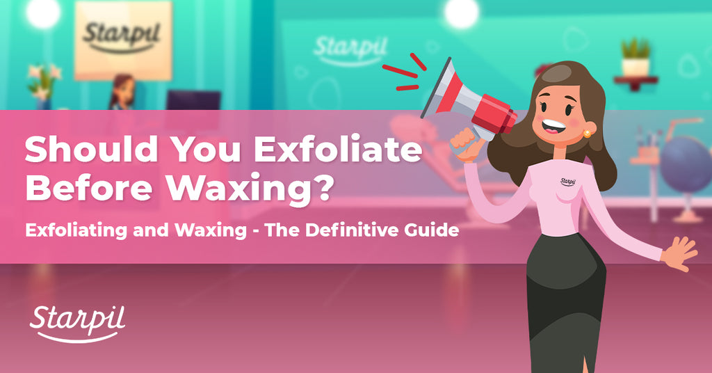 Exfoliating and Waxing: The Definitive Guide 