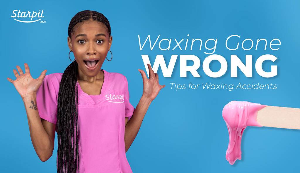 Waxing Gone Wrong - Tips for Waxing Accidents
